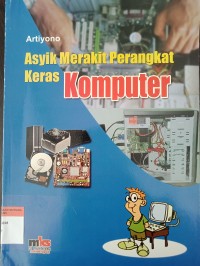 Asyik merakit perangkat keras komputer