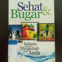 sehat & bugar: rahasia yang akan merubah hidup anda