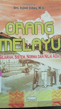 Orang melayu : sejarah ,sistem,norma dan nilai adat