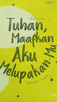 Tuhan maafkan aku melupakan-Mu
