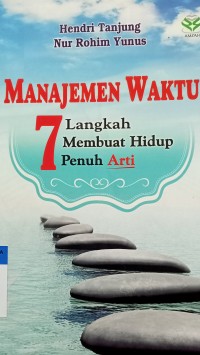 Manajemen waktu 7 langkah membuah hidup penuh arti