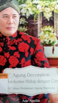 Agung decoration mendekorasi hidup dengan cinta