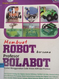 Membuat robot bersama profesor bolabot: simulasi menggunakan code vision avr dan proteus