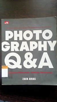 Photo graphy Q&A: pertanyaan sebenarnya. jawaban sebenarnya.