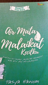 Air Mata Malaikat Kecilku: Anakku Tersayang, Janganlah Menangis! Ada Aku yang Menyayangimu