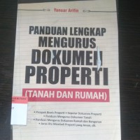 Panduan Lengkap Mengurus Dokumen Properti (Tanah dan Rumah)