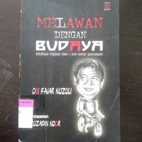 Melawan dengan budaya: kumpulan tulisan 2000-2010 untuk Banjarbaru