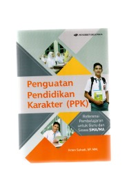 Penguatan pendidikan karakter (PPK) : referensi pembelajaran untuk guru dan siswa SMA/MA