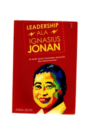 Leadership ala Ignasius Jonan: di balik sosok pemimpin nyentrik dan kontroversional