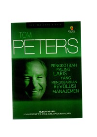 Tom peters pengkotbah paling laris yang mengobarkan revolusi manajemen