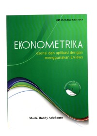 Ekonometrika: esensi dan aplikasi dengan menggunakan EViews